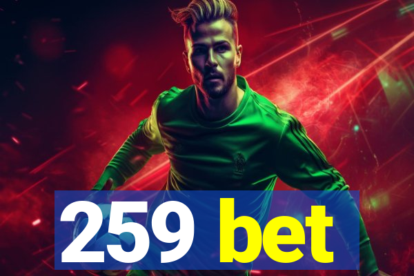 259 bet